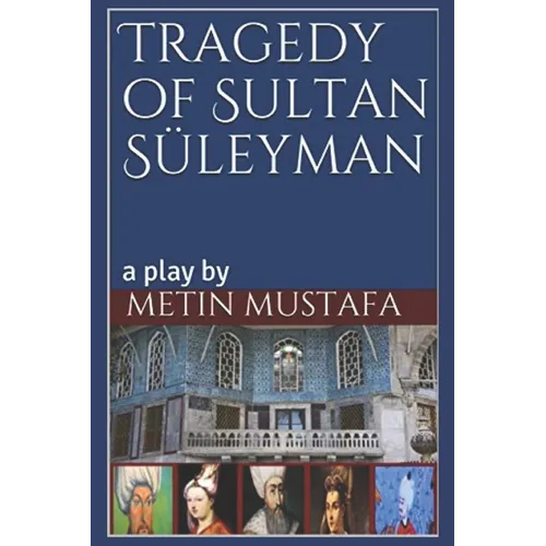 Tragedy of Sultan Süleyman: a play by - Paperback