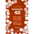 Winning 42: Strategy and Lore of the National Game of Texas (6th Edition) - Paperback