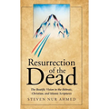 Resurrection of the Dead: The Beatific Vision in the Hebraic, Christian, and Islamic Scriptures - Hardcover