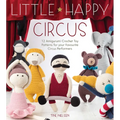 Little Happy Circus: 12 Amigurumi Crochet Toy Patterns for Your Favourite Circus Performers - Paperback