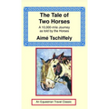 The Tale of Two Horses: A 10,000 Mile Journey as Told by the Horses - Hardcover