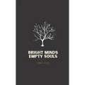 Bright Minds Empty Souls - Paperback