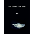 For Those I Have Loved - Paperback
