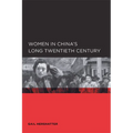 Women in China's Long Twentieth Century - Paperback