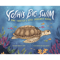 Yoshi's Big Swim: One Turtle's Epic Journey Home - Hardcover