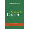 Achievable Dreams: Smart Investing for Your Future - Paperback