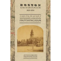 Boston Unitarianism 1820-1850: A Study of the Life and Work of Nathaniel Langdon Frothingham - Paperback