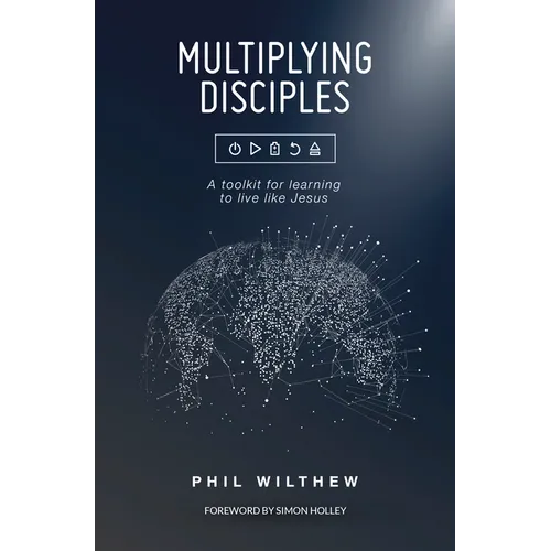 Multiplying Disciples:: A Toolkit for Learning to Live Like Jesus - Paperback