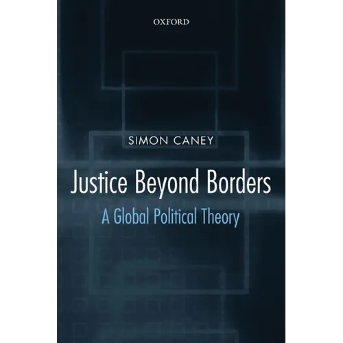Justice Beyond Borders: A Global Political Theory - Paperback