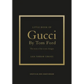 Little Book of Gucci by Tom Ford: The Story of the Iconic Fashion Designer - Hardcover