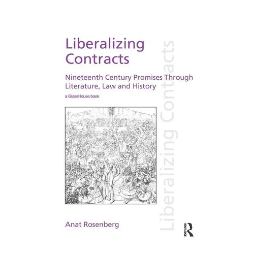Liberalizing Contracts: Nineteenth Century Promises Through Literature, Law and History - Paperback