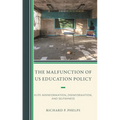 Malfunction of US Education Policy: Elite Misinformation, Disinformation, and Selfishness - Hardcover