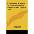 A Memoir of a Portion of the Bolling Family in England and Virginia (1868) - Hardcover