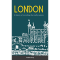London A history of everything that really matters - Paperback
