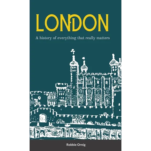 London A history of everything that really matters - Paperback