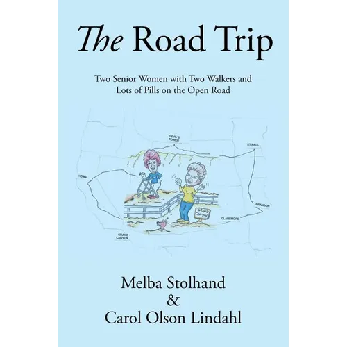 The Road Trip: Two Senior Women with Two Walkers and Lots of Pills on the Open Road - Paperback
