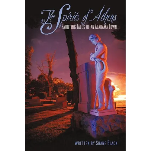 The Spirits of Athens: Haunting Tales of an Alabama Town - Paperback