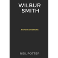 Wilbur Smith: A Life in Adventure - Paperback