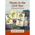 Plants in the Civil War: A Botanical History - Paperback