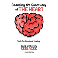 Cleansing the Sanctuary of the Heart: Tools for Emotional Healing-4th Edition - Paperback
