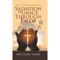 Salvation by Grace Through Faith: True Salvation Who has It? - Hardcover