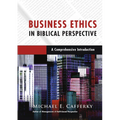 Business Ethics in Biblical Perspective: A Comprehensive Introduction - Hardcover