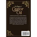The Hidden Power of Castor Oil: Nature's Ultimate Elixir Revealed: Unlock Ancient Holistic Secrets to Reduce Inflammation Boost Wellness and Rediscove - Paperback