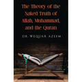 The Theory of the Naked Truth of Allah, Muhammad, and the Quran - Paperback