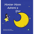 Mother Moon Adopts A Star - Hardcover