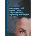 Contemporary Irish Popular Culture: Transnationalism, Regionality, and Diaspora - Paperback