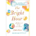 The Bright Hour: A Memoir of Living and Dying - Paperback