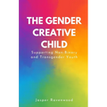 The Gender Creative Child: Supporting Non-Binary and Transgender Youth - Paperback