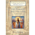 The Pharaoh and the Gods: Triumph of Egypt, Second Edition - Paperback