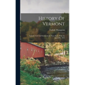 History Of Vermont: Natural, Civil And Statistical, In Three Parts, With An Appendix. 1853 - Hardcover