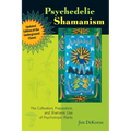 Psychedelic Shamanism, Updated Edition: The Cultivation, Preparation, and Shamanic Use of Psychotropic Plants - Paperback