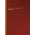 Practical Anatomy: a Manual of Dissections - Paperback