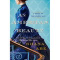 An American Beauty: A Novel of the Gilded Age Inspired by the True Story of Arabella Huntington Who Became the Richest Woman in the Country - Paperback