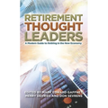 Retirement Thought Leaders: A Modern Guide To Retiring In The New Economy - Paperback