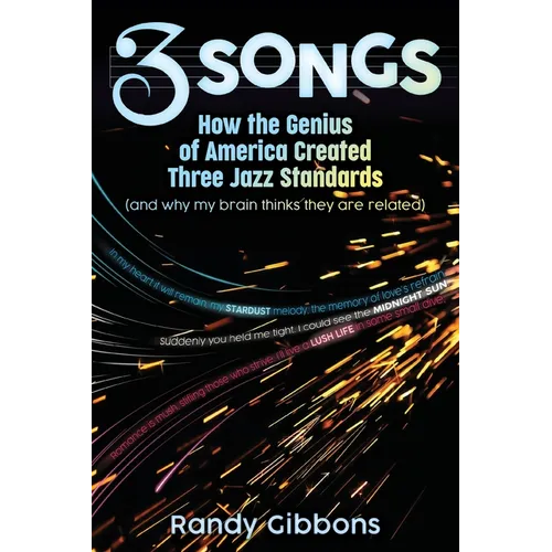 3 Songs: How the Genius of America Created Three Jazz Standards (and why my brain thinks they are related) - Paperback