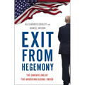 Exit from Hegemony: The Unraveling of the American Global Order - Hardcover