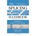 The Splicing Handbook: Techniques for Modern and Traditional Ropes - Hardcover