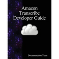 Amazon Transcribe Developer Guide - Hardcover