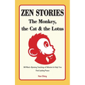 Zen Stories - The Monkey, the Cat and the Lotus: 58 Mind-Opening Teachings of Wisdom to Help You Find Lasting Peace - Paperback
