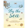By the Sea: Your Coastline Companion, from Beautiful Beaches and Marine Miscellany, to Stunning Seashells, Seaweed, and Sealife - Hardcover