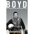 Boyd: The Fighter Pilot Who Changed the Art of War - Hardcover