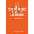 The Cultural Politics of Affect and Emotion: A Case Study of Chinese Reality TV - Paperback