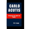 Carlo Acutis: A Beacon Of Light For Youth - Paperback