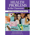 Health Problems in the Classroom 6-12: An A-Z Reference Guide for Educators - Paperback