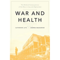 War and Health: The Medical Consequences of the Wars in Iraq and Afghanistan - Paperback