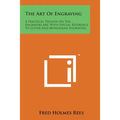The Art of Engraving: A Practical Treatise on the Engravers Art, with Special Reference to Letter and Monogram Engraving - Paperback